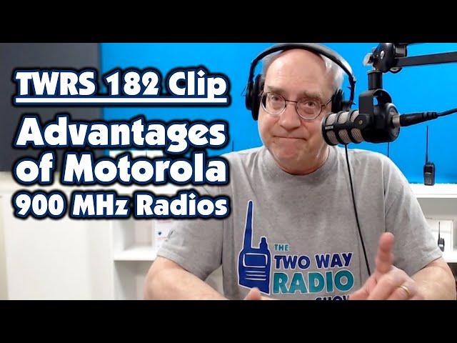 Advantages of Motorola 900 MHz Radios | TWRS 182 Clip