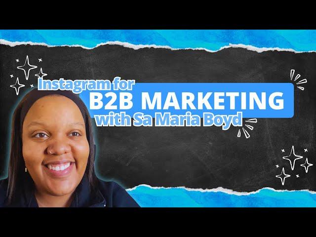 B2B Marketing for Instagram with Sa Maria