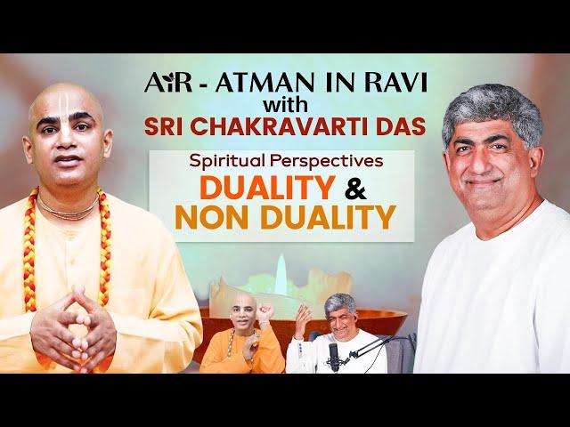 AiR in conversation with Sri Chakravarti Das : Spiritual Perspectives, Duality and Non Duality