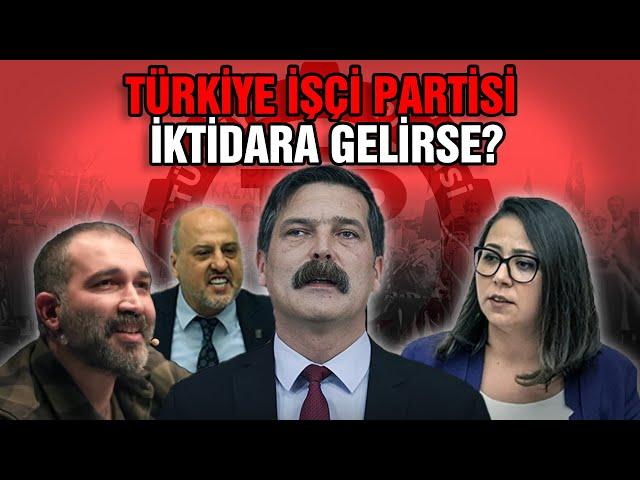 TÜRKİYE İŞÇİ PARTİSİ (TİP) İktidara Gelseydi? #NeOlurdu | Ne Olurdu?