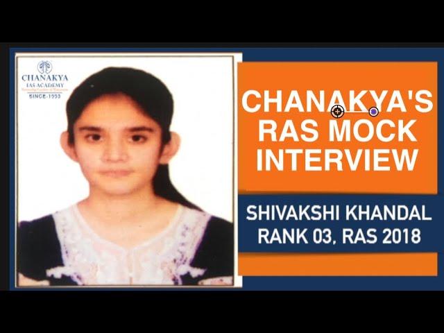 SHIVAKSHI KHANDAL | RANK 03 l RAS-2018 Chanakya's RAS Mock Interview |RPSC Preparation| RAS Topper