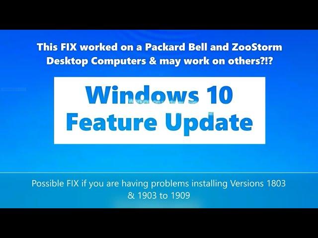 Windows 10 Feature Update - Installation problem - Possible FIX