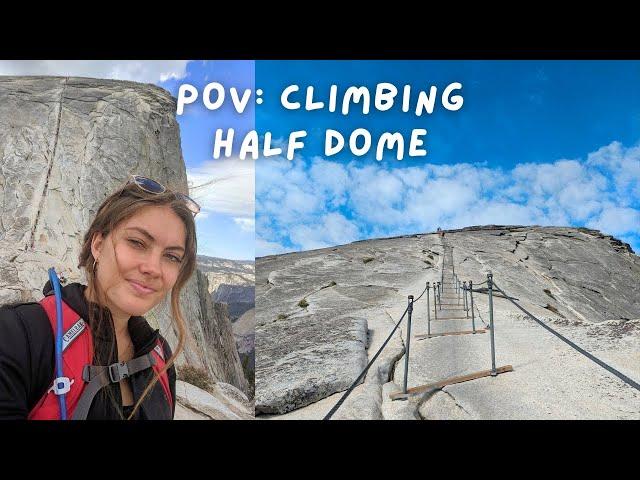 POV: Climbing Half Dome in Yosemite National Park