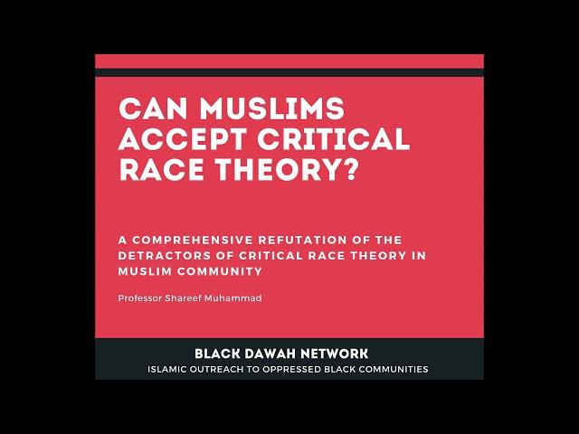 Can Muslims Accept Critical Race Theory by Professor  Shareef Muhammad