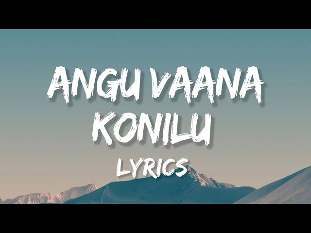 Angu Vaana Konilu - Lyrics (Ajayante Randam Moshanam) A.R.M