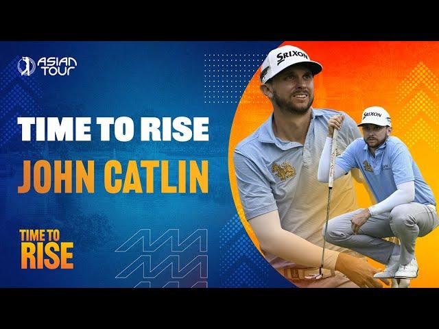 Time to Rise with John Catlin | In Partnership with Rolex | Asian Tour 2024