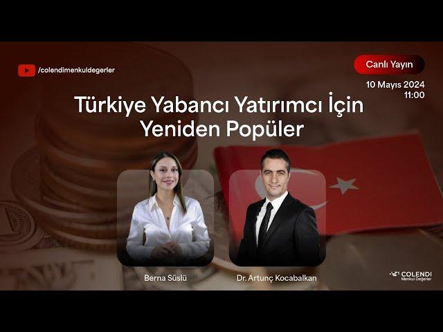 Türkiye Yabancı Yatırımcı İçin Yeniden Popüler | Dr. Artunç Kocabalkan, Berna Süslü | Canlı