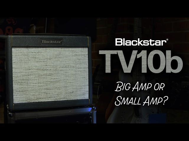 Big Amp Energy: Blackstar TV-10B Demo and Overview