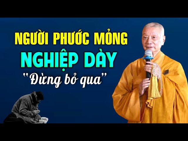 Dấu Hiệu người Phước Mỏng Nghiệp Dày, Nghe Để Biết Cách Hóa giải - HT. Thích Trí Quảng (Đừng bỏ qua)