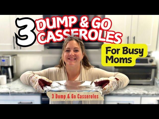 3 Dump & Go Casseroles Every Busy Mom Needs!