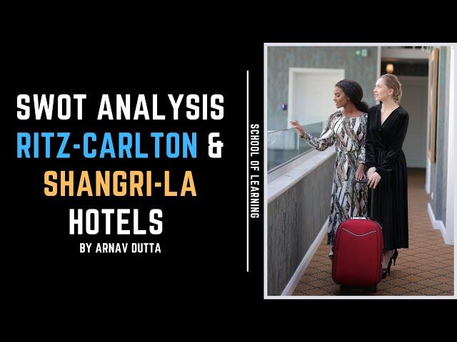 SWOT Analysis of Ritz Carlton & Shangri La Hotels