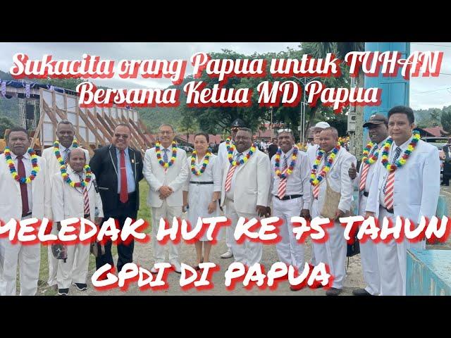 SUKACITA ORANG PAPUA MERAYAKAN HUT GPdI 75 TAHUN DI PROVINSI PAPUA KOTA SERUI