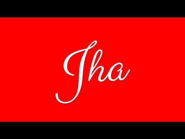 Learn how to Sign the Name Jha Stylishly in Cursive Writing