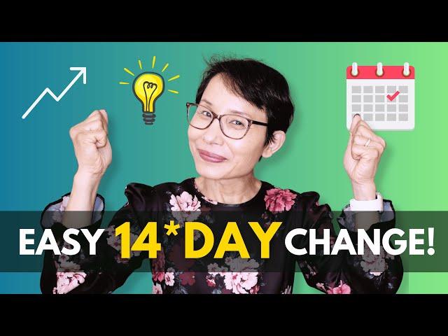 Simple Steps to Change Your Life in 14 Days