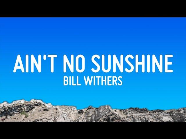 Bill Withers - Ain't No Sunshine (Lyrics)