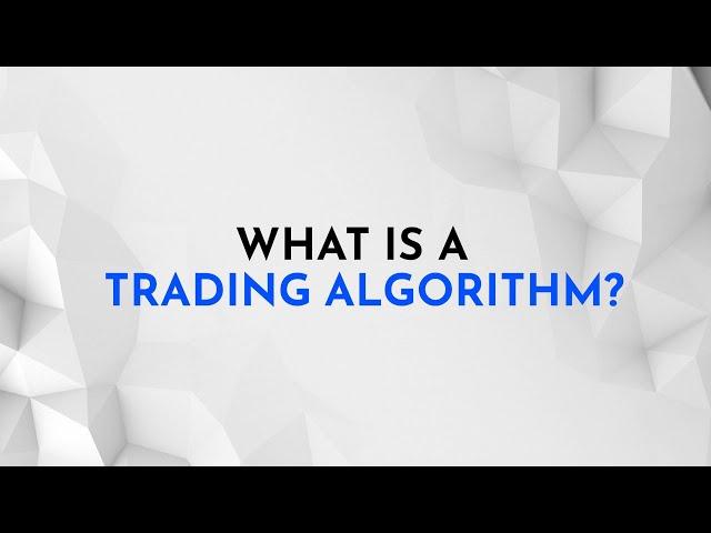 What is a Trading Algorithm? And how can you make money with it?