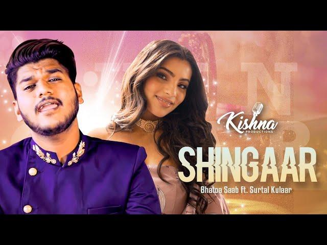 Shingaar || Bhatoa Saab || Surtal Kulaar || Official Video || Kishna Productions ||Punjabi Song 2021