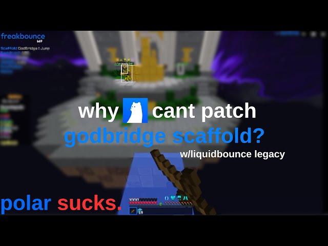 why polar cant patch godbridge scaffold LOL w/liquidbounce legacy