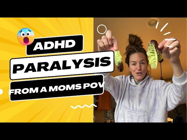ADHD PARALYSIS… explained by a MOM  with ADHD