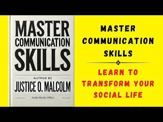 Master Communication Skills: Learn to Transform Your Social Life (Audiobook)