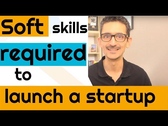 Required soft skills to launch a startup (Part 1)