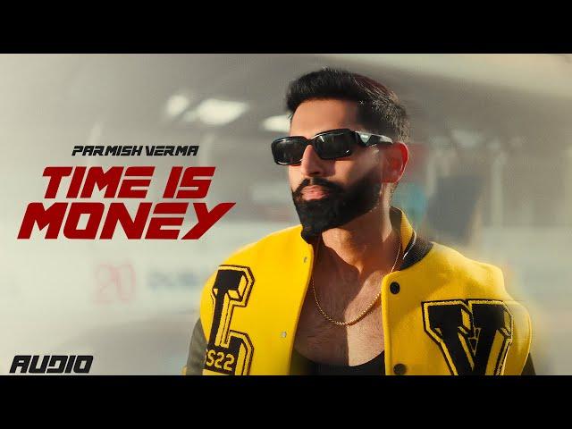 Time Is Money (Official Audio) | Parmish Verma | New Punjabi Songs 2025 | Latest Punjabi Songs 2025