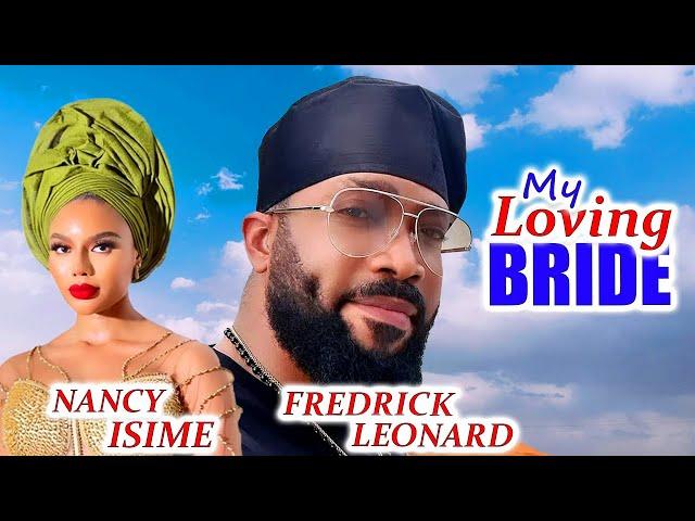 MY LOVING BRIDE: What Frederick Leonard & Nancy Isime Did In This Movie Is So Romantic & Lovely