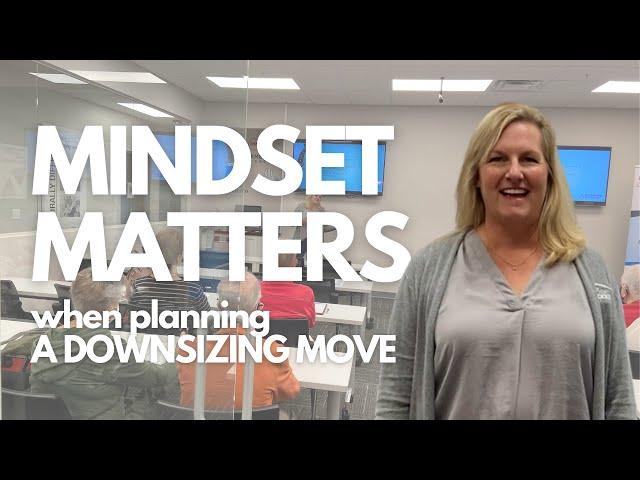 Mindset Matters When Planning A Downsizing Move