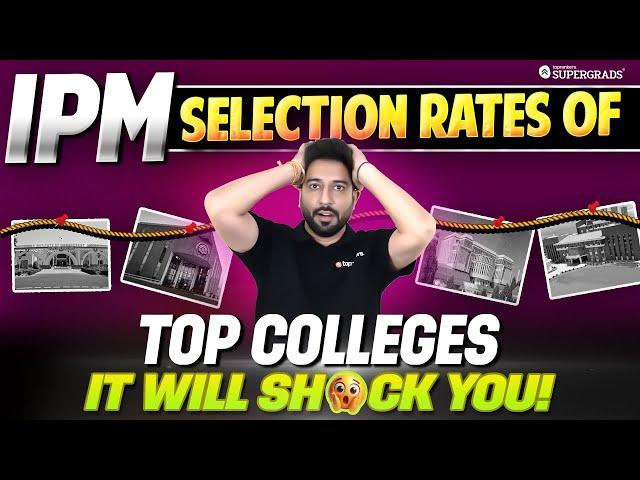 Shocking! IPM Selection Rates of Top Colleges | A Must-Know for IPMAT 2025 Aspirants ️