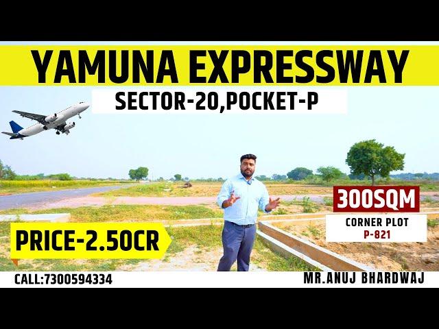 Yamuna Expressway: Sector-20, Pocket-P | 300sqm (P-821)| Yeida Plots | Price 2.50CR