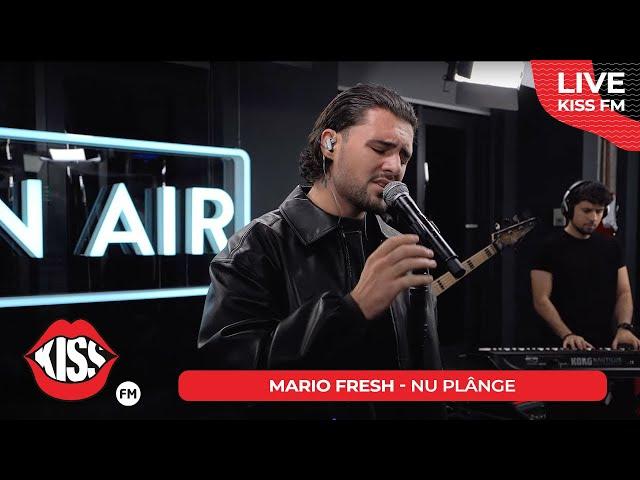 MARIO FRESH - Nu plânge (LIVE @ KISS FM)