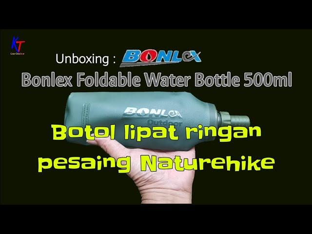 Unboxing Bonlex Foldable Bottle 500ml |Botol lipat ringan pesaing Naturehike