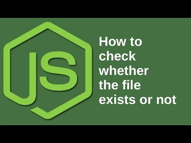 How to check whether the file exists or not using Node Js Code | Java Inspires