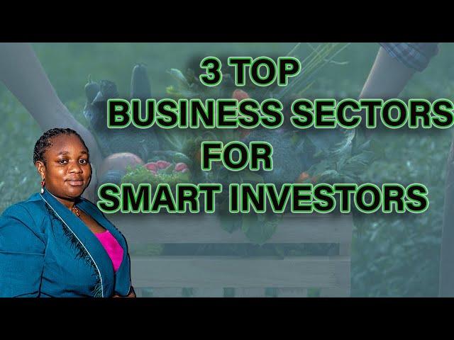 Top 3 Business Sectors to Invest In:  Unlocking Profitable Growth!