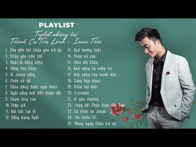 Những Bài Thánh Ca Tin Lành   Isaac Thái  Sống Cho Chúa, Vì Yêu Thương, Chúa Và Tôi,...