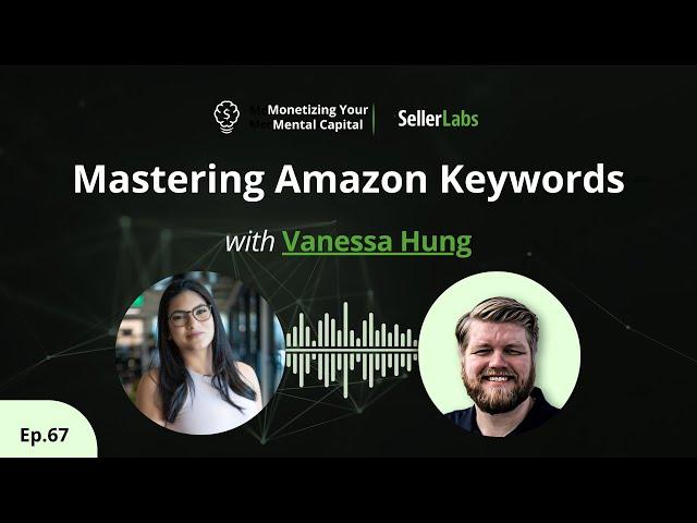 Mastering Amazon Keywords with E-commerce Guru Vanessa Hung | Profiting from Mental Capital