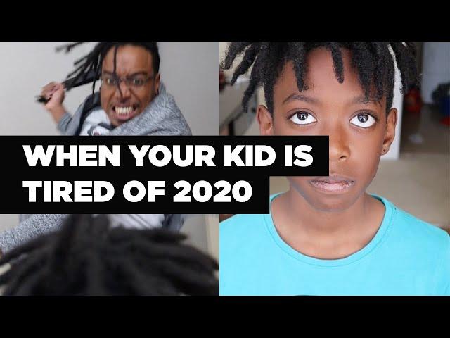 When your Kid is TIRED of 2020