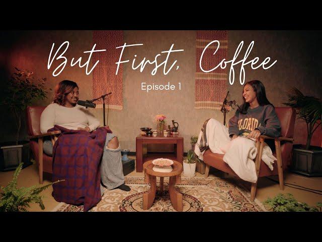 But First, Coffee | Ep 1: Meet the Hosts