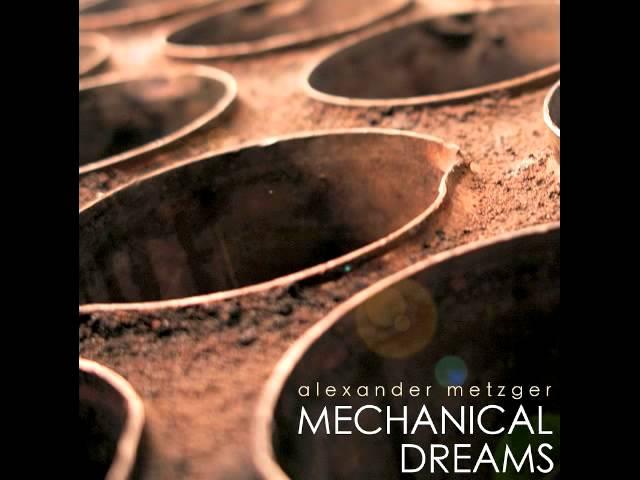 Alexander Metzger - Mechanical Dreams ( Album ) Butcher Music