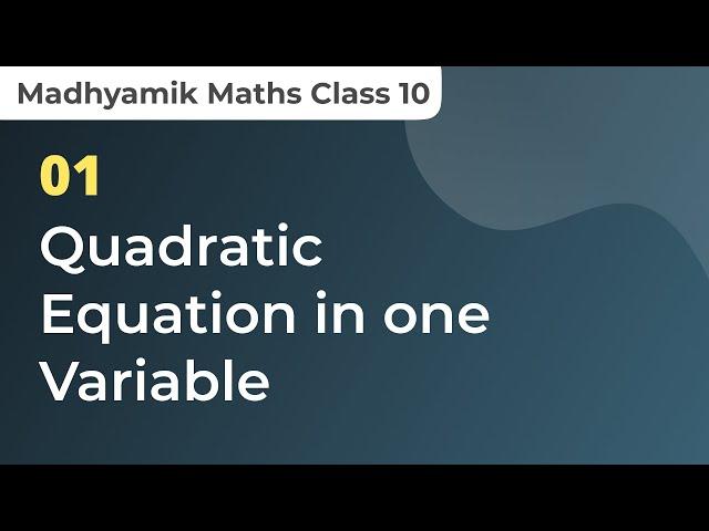 WBBSE Class 10 Math Chapter 1 | Quadratic equations in one variable | By Saqlain Bhaiya |