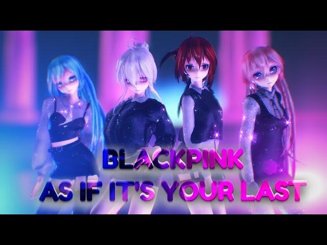 [MMD] BLACKPINK - As If It's Your Last