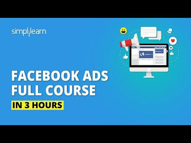 Facebook Ads Course In 3 Hours  | Facebook Ads Tutorial | Facebook Marketing Course | Simplilearn