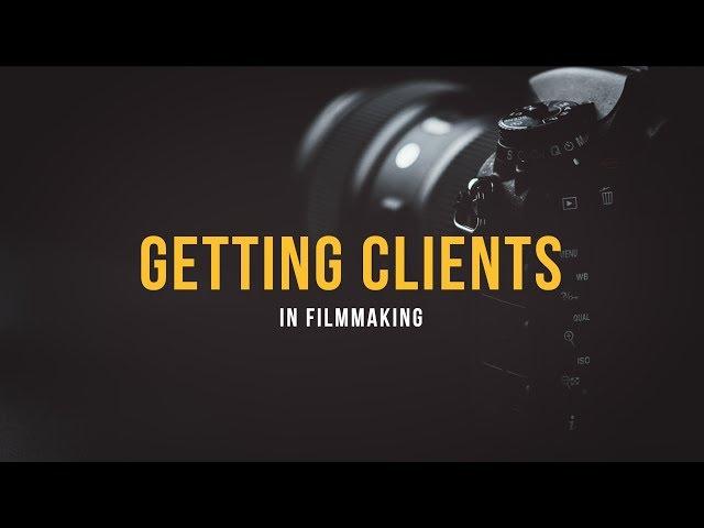 Get Clients as a Freelance Filmmaker