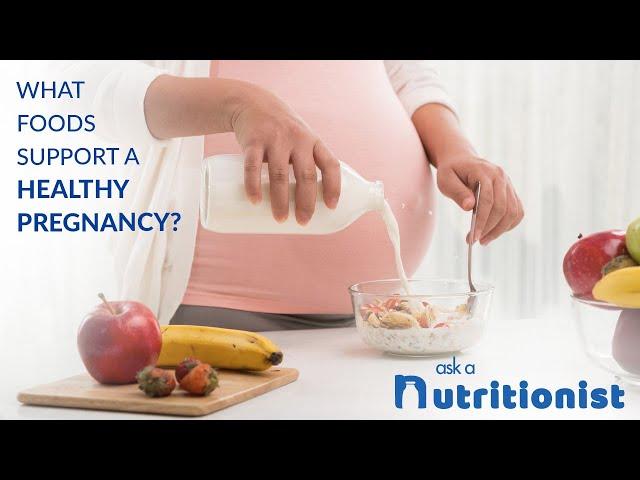 What Foods Support A Healthy Pregnancy?