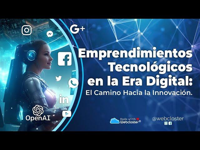 Emprendimientos Tecnológicos en la Era Digital: El Camino Hacia la Innovación.