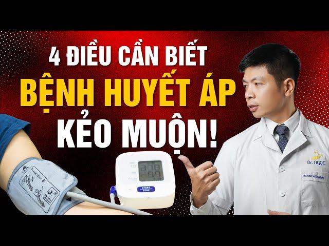 Bệnh Huyết Áp - 4 điều bạn cần phải biết ngay kẻo muộn | Dr Ngọc