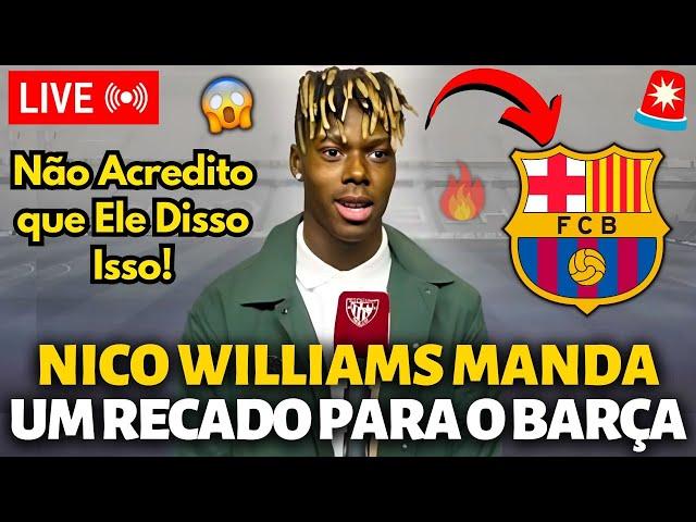 BOMBA! NICO WILLIAMS ACABA DE MANDAR UM RECADO PARA O BARCELONA! NINGUÉM ESPERAVA! NOTÍCIA DO BARÇA