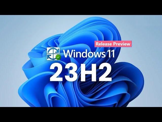 Windows 11 23H2 KB5046732 in Final Preview: Major Update With New Features & Bug Fixes