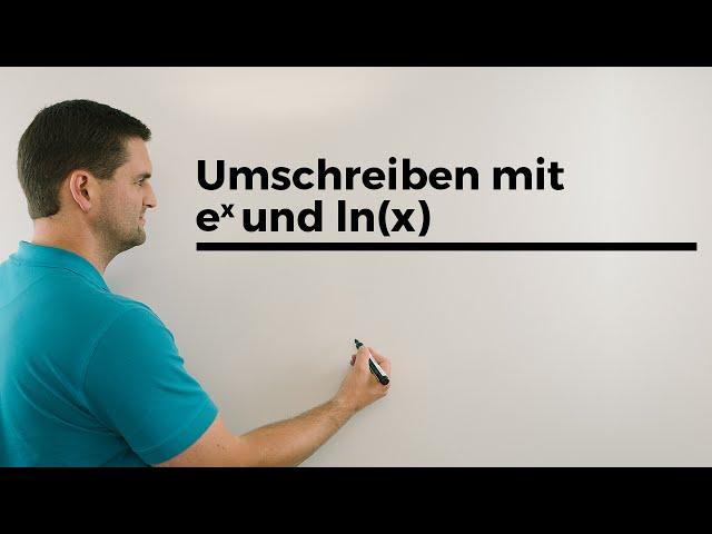 Umschreiben mit e^x und ln(x), Exponential-/Logarithmusschreibweisen | Mathe by Daniel Jung