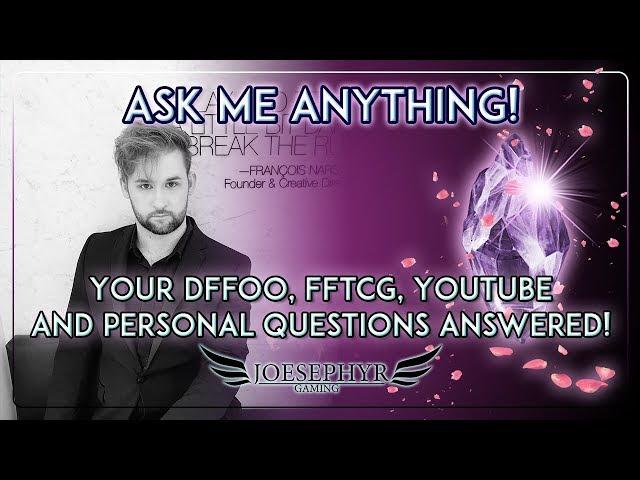Joesephyr Q&A: Your DFFOO, FFTCG, YouTube and Personal Questions Answered!